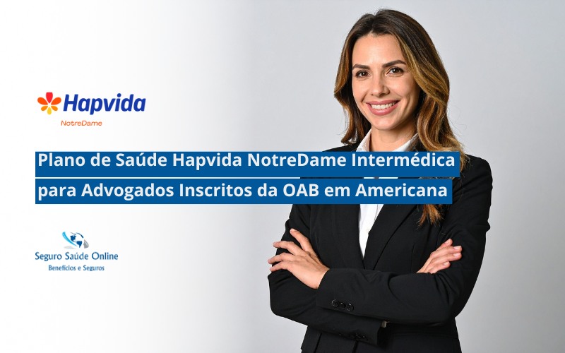 Plano de Saúde Hapvida NotreDame Intermédica para Advogados Inscritos da OAB em Americana