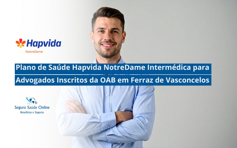 Plano de Saúde Hapvida NotreDame Intermédica para Advogados Inscritos da OAB em Ferraz de Vasconcelos