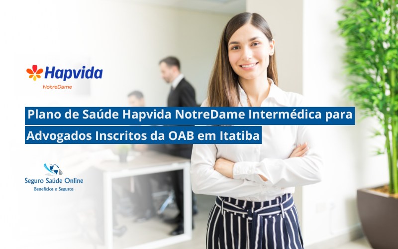 Plano de Saúde Hapvida NotreDame Intermédica para Advogados Inscritos da OAB em Itatiba