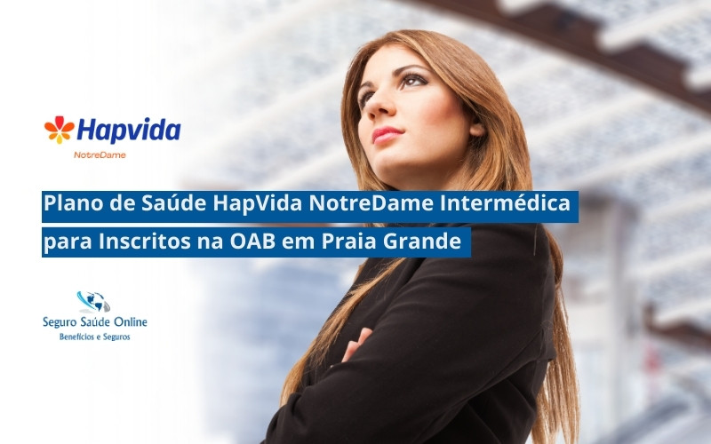 Plano de Saúde Hapvida NotreDame Intermédica para Advogados Inscritos da OAB em Praia Grande