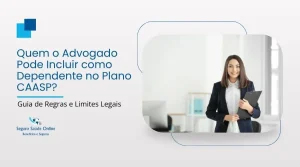 Quem o Advogado Pode Incluir como Dependente no Plano OAB? Guia de Regras e Limites Legais